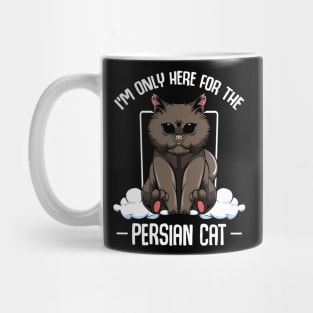 Persian Cat - I'm Only Here For The Persian Cat - Cute Kawaii Cats Mug